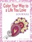 Color Your Way To A Life You Love