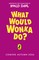 What Would Wonka Do?