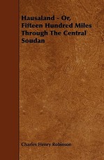 Hausaland - Or, Fifteen Hundred Miles Through the Central Soudan