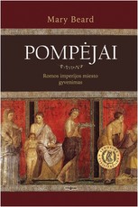 Pompėjai. Romos imperijos miesto gyvenimas