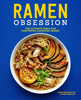 Ramen Obsession: The Ultimate Bible for Mastering Japanese Ramen