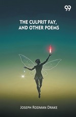 The Culprit Fay, And Other Poems