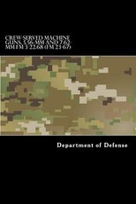 CREW-SERVED MACHINE GUNS, 5.56-mm and 7.62-mm FM 3-22.68 (FM 23-67)