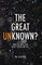 The Great Unknown?