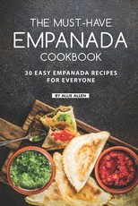 The Must-Have Empanada Cookbook