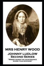 Mrs Henry Wood - Johnny Ludlow - Second Series