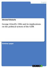 George Orwell's 1984 and its implications on the political system of the GDR