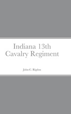 Historical Sketch And Roster Of The Indiana 13th Cavalry Regiment