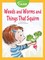 Weeds and Worms and Things That Squirm
