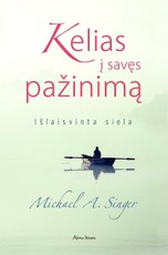 Kelias į savęs pažinimą. Išlaisvinta siela Kelias į savęs pažinimą. Išlaisvinta siela