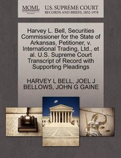 Harvey L. Bell, Securities Commissioner for the State of Arkansas, Petitioner, V. International Trading, Ltd., et al. U.S. Supreme Court Transcript of Record with Supporting Pleadings