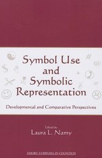 Symbol Use and Symbolic Representation: Developmental and Comparative Perspectives