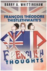 Francois Theodore Thistlethwaite's Frenglish Thoughts