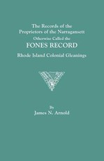 Records of the Proprietors of the Narragansett, Otherwise Called the Fones Record. Rhode Island Colonial Gleanings