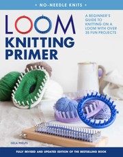 Phelps, I: NO NEEDLE KNITS LOOM KNITTING