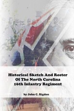 Historical Sketch And Roster Of The North Carolina 16th Infantry Regiment