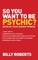 So You Want to be Psychic?