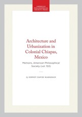 Architecture and Urbanization in Colonial Chiapas, Mexico