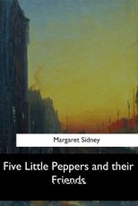 Five Little Peppers and their Friends
