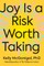 Joy Is a Risk Worth Taking