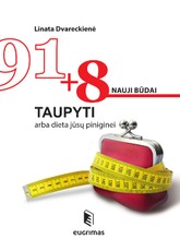 91 + 8 nauji būdai taupyti arba dieta jūsų piniginei