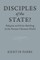 Disciples of the State?