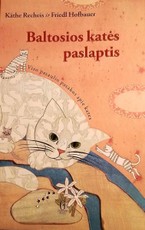 Baltosios katės paslaptis: viso pasaulio pasakos apie kates