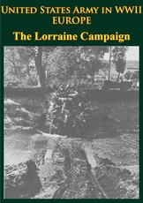 United States Army in WWII - Europe - the Lorraine Campaign