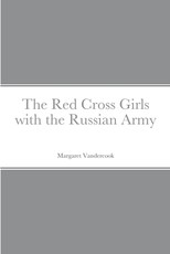 The Red Cross Girls with the Russian Army