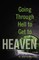 Going through Hell to Get to Heaven