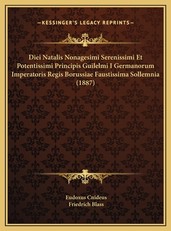 Diei Natalis Nonagesimi Serenissimi Et Potentissimi Principis Guilelmi I Germanorum Imperatoris Regis Borussiae Faustissima Sollemnia (1887)