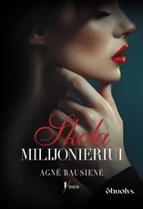 SKOLA MILIJONIERIUI. Pirmoji dilogijos dalis apie meilę ir pavojingą priklausomybę