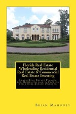 Florida Real Estate Wholesaling Residential Real Estate & Commercial Real Estate Investing