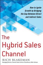 The Hybrid Sales Channel: How to Ignite Growth by Bridging the Gap Between Direct and Indirect Sales