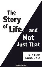 The Story of Life ... and Not Just That
