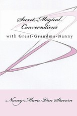 Secret, Magical Conversations With Great-Grandma-Nanny