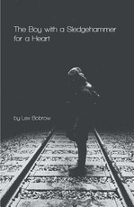 The Boy with a Sledgehammer for a Heart