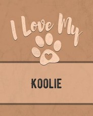 I Love My Koolie