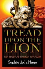 Tread Upon the Lion The Story of Tommie Titcombe