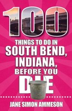 100 Things to Do in South Bend, Indiana, Before You Die