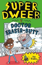 Super Dweeb V. Doctor Eraser-Butt