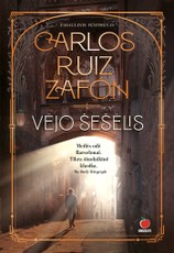 VĖJO ŠEŠĖLIS: Carlos Ruiz Zafon šedevras – pasaulinis literatūros fenomenas, aplenkęs visas knygas Ispanijoje ir išleistas milijoniniais tiražais daugiau nei 40 šalių