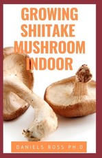 Growing Shiitake Mushroom Indoor