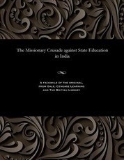 The Missionary Crusade Against State Education in India