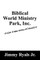 Biblical World Ministry Park, Inc.