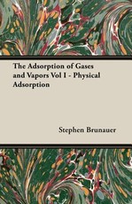 The Adsorption of Gases and Vapors Vol I - Physical Adsorption