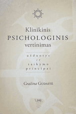 Klinikinis psichologinis vertinimas. Užduotys ir taikymo principai.