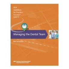 Managing the Dental Team: Guidelines for Practice Success