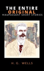 de, G: The Entire Original Maupassant Short Stories