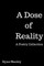A Dose of Reality